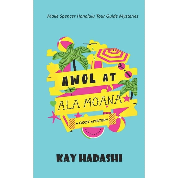 Maile Spencer Honolulu Tour Guide Myster AWOL at Ala Moana, Book 1, (Paperback)