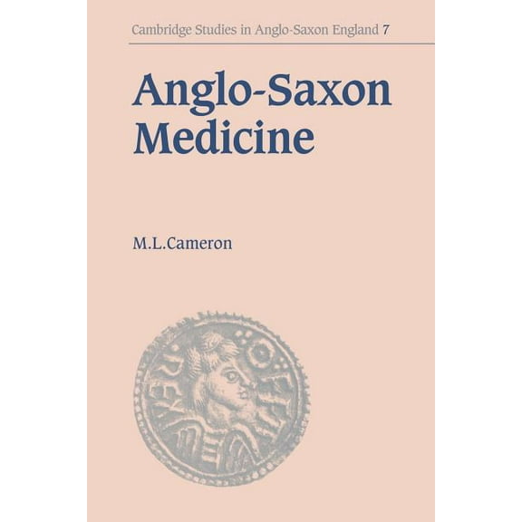 Cambridge Studies in Anglo-Saxon England Anglo-Saxon Medicine, Book 7, (Paperback)