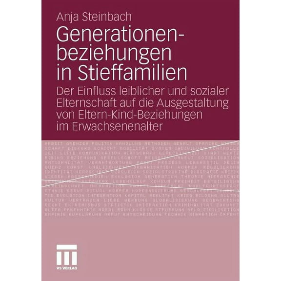 Generationenbeziehungen in Stieffamilien: Der Einfluss Leiblicher Und Sozialer Elternschaft Auf Die Ausgestaltung Von El, (Paperback)