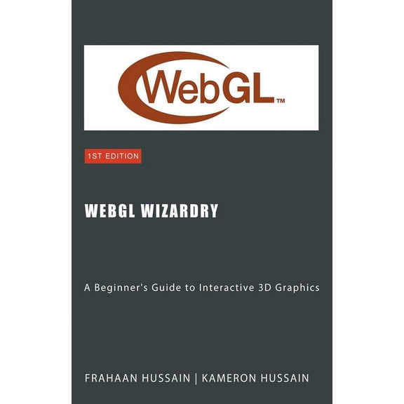 Webgl Wizadry WebGL Wizardry: A Beginner's Guide to Interactive 3D Graphics, (Paperback)