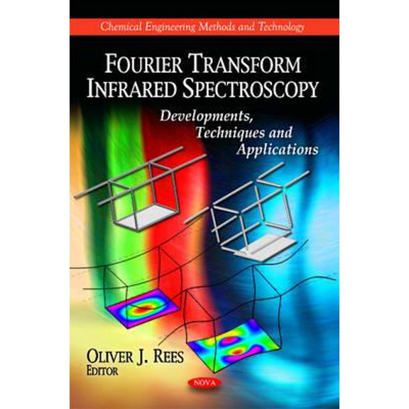 Chemical Engineering Methods and Technology: Fourier Transform Infrared Spectroscopy (Hardcover)
