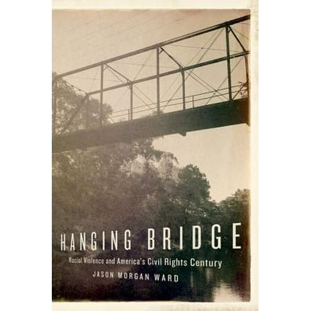 Hanging Bridge: Racial Violence and America's Civil Rights