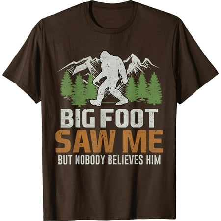 Bigfoot Saw Me But Nobody Believes Him Unisex T-Shirt for Men Women Kids Toddler Dark Chocolate Color Size 3XL