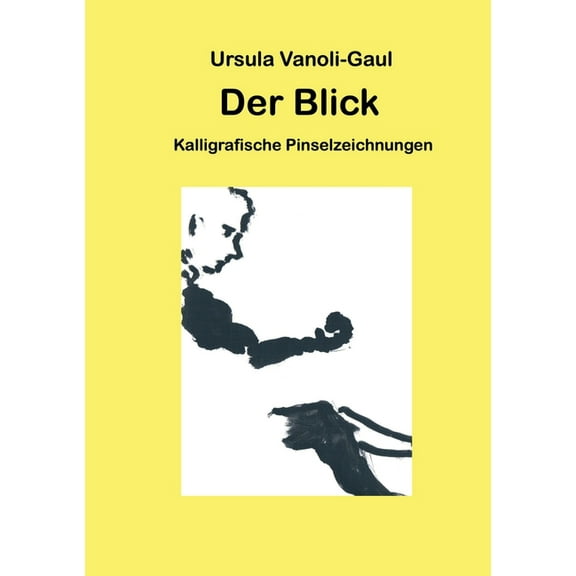 Der Blick: Kalligrafische Pinselzeichnungen, (Paperback)