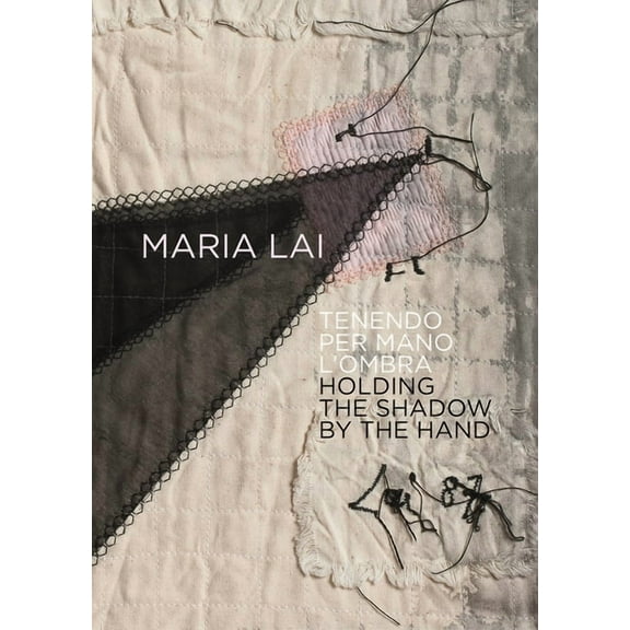 Maria Lai: Holding the Shadow by the Hand, (Hardcover)