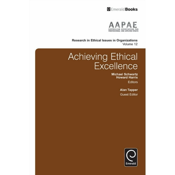 Research in Ethical Issues in Organizati Achieving Ethical Excellence, Book 12, (Hardcover)