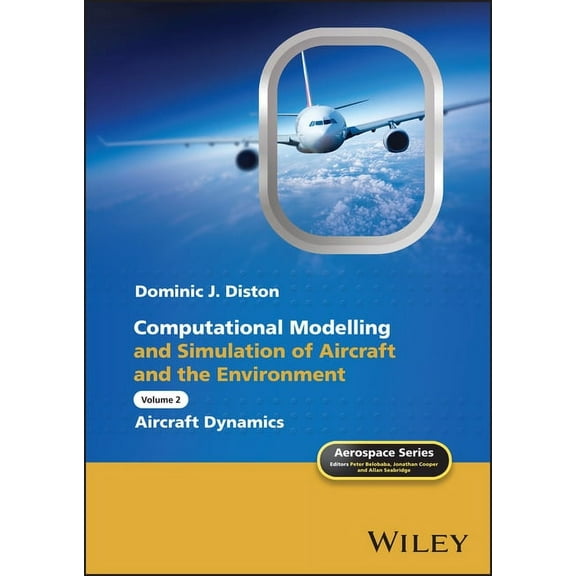 Aerospace Computational Modelling and Simulation of Aircraft and the Environment, Volume 2: Aircraft Dynamics, (Hardcover)