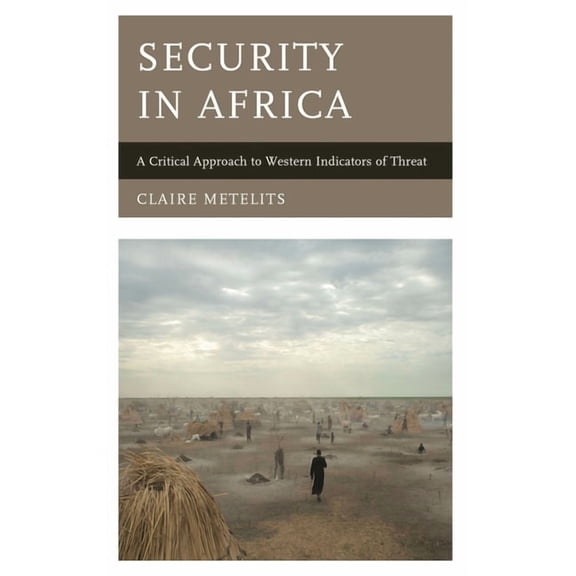 Security in Africa: A Critical Approach to Western Indicators of Threat, (Hardcover)