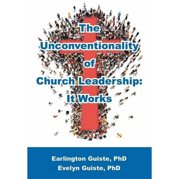 The Unconventionality of Church Leadership: It Works, (Paperback)