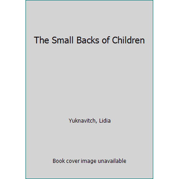 Pre-Owned The Small Backs of Children (Hardcover) 0062383248 9780062383242