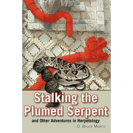 Stalking the Plumed Serpent and Other Adventures in (Best Schools For Herpetology)
