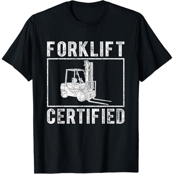 T-Shirt Forklift CertifiedMen's and women's gift, black and white T-shirt, size: Extra large S-4XL