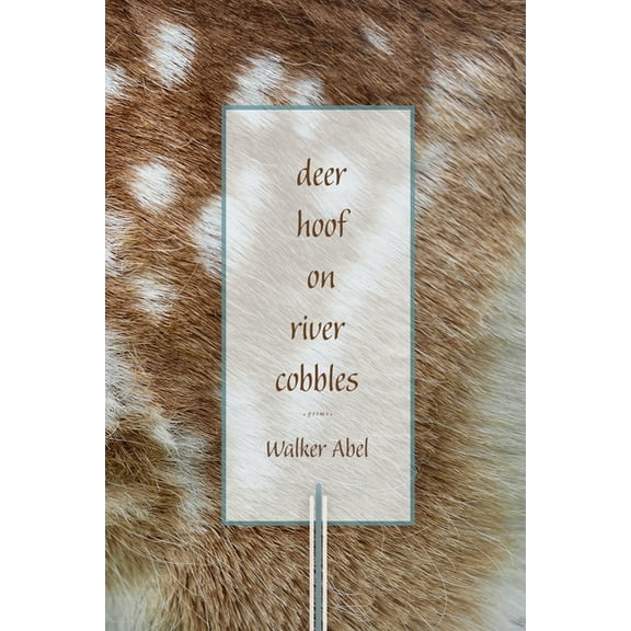 Deer Hoof on River Cobbles: Poems, (Paperback)