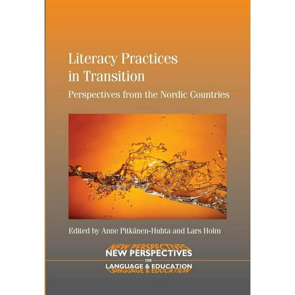 New Perspectives on Language and Educati Literacy Practices in Transition: Perspectives from the Nordic Countries, Book 28, (Paperback)
