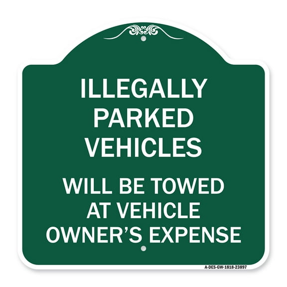 SignMission A-DES-GW-1818-23897 18 x 18 in. Designer Series Sign - Illegally Parked Vehicles Will Be Towed At Owners Expense Sign, Green & White