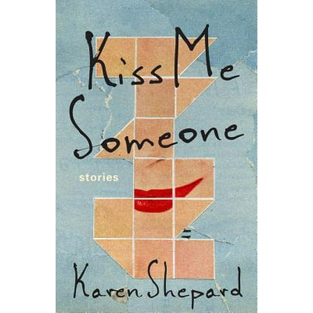 Kiss Me Someone: Stories - eBook (Best Way To Kiss Someone)