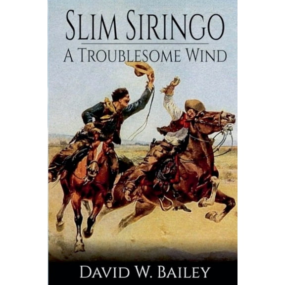 Slim Siringo Slim Siringo - A Troublesome Wind - Book 2, Book 2, (Paperback)