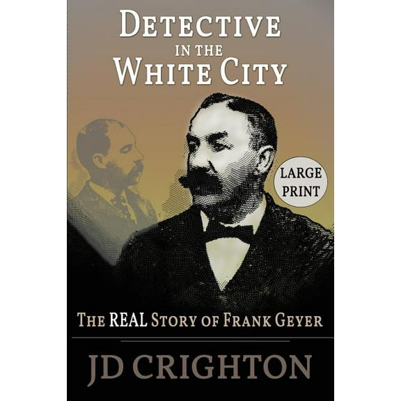 Detective in the White City: The Real Story of Frank Geyer, (Paperback)