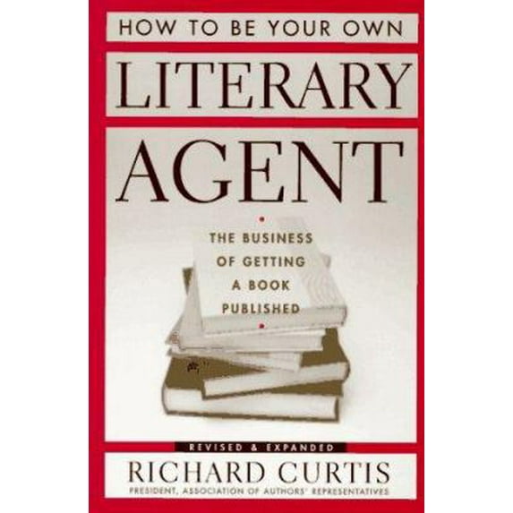 Pre-Owned How to Be Your Own Literary Agent: The Business of Getting a Book Published (Paperback) 0395718198 9780395718193