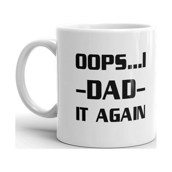 Oops ...! Dad It Again Fun Unique Novelty Coffee Tea Ceramic Cup Office Work Mug 11 Oz