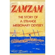 Zamzam: The Story of a Strange Missionary Journey