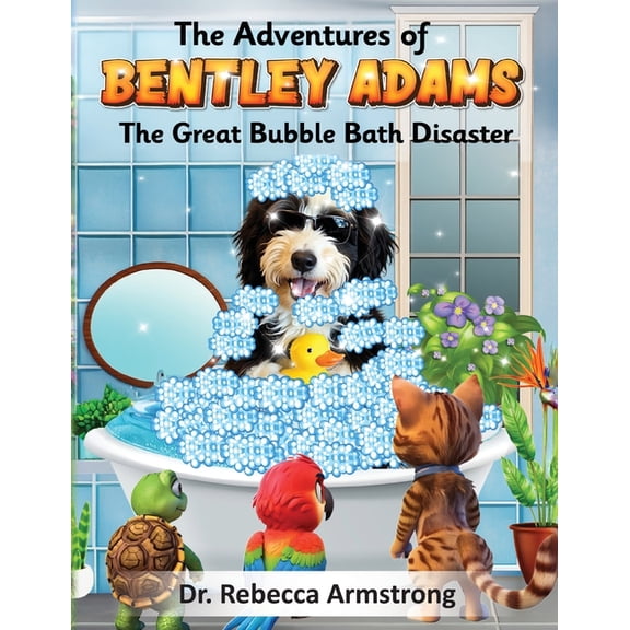 The Adventures of Bentley Adams: The Great Bubble Bath Disaster, (Paperback)