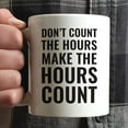 thumbnail image 3 of CTDream Office Coffee Mug Gift, Don't Count The Hours. Make The Hours Count, 1-Pack, 3 of 7