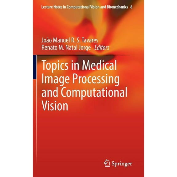Lecture Notes in Computational Vision an Topics in Medical Image Processing and Computational Vision, Book 8, (Hardcover)
