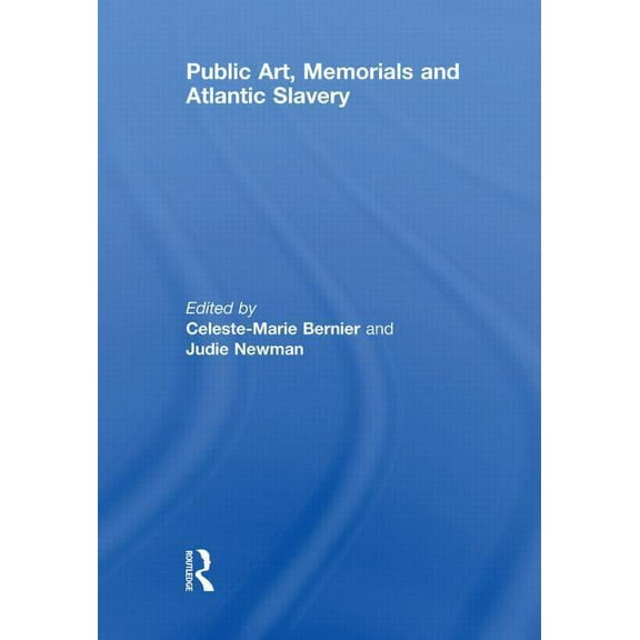 Public Art, Memorials and Atlantic Slavery, (Paperback)