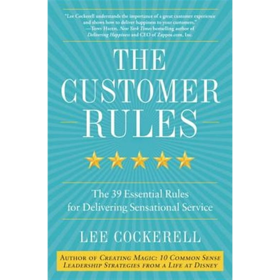 Pre-Owned The Customer Rules: The 39 Essential Rules for Delivering Sensational Service (Hardcover) 0770435602 9780770435608