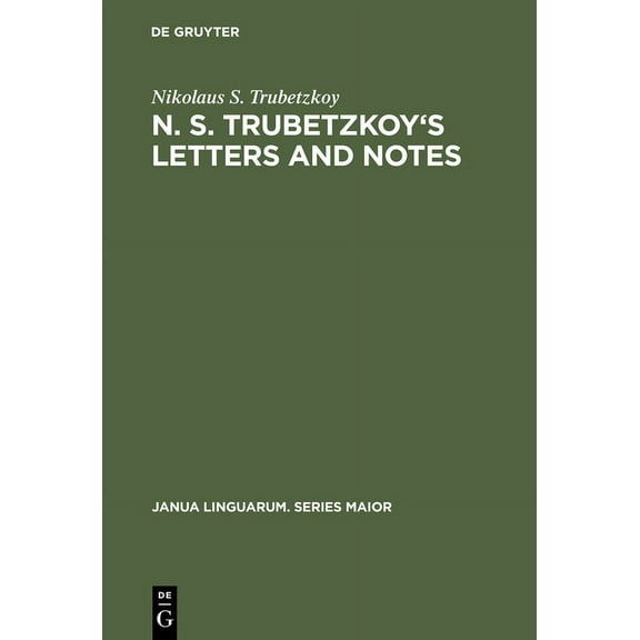 Janua Linguarum. Series Maior N. S. Trubetzkoy's Letters and Notes: (Mostly in Russian), Book 47, (Hardcover)