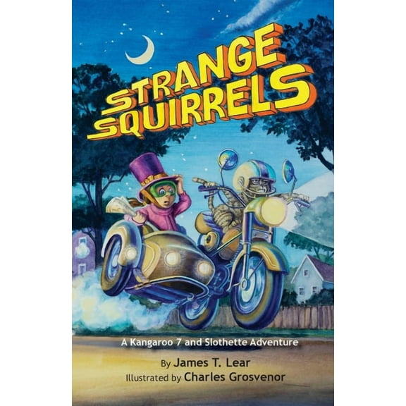 The Adventures of Kangaroo 7 and Slothet Strange Squirrels: A Kangaroo 7 and Slothette Adventure, Book 1, (Paperback)