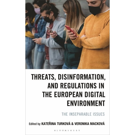 Threats, Disinformation, and Regulations in the European Digital Environment: The Inseparable Issues, (Hardcover)