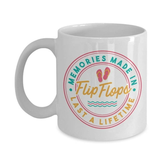 Memories Made In Flip Flops Last A Lifetime Beach Quote Art Coffee & Tea Gift Mug For Girls & Women