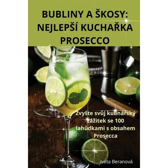 Bubliny a Skosy: Nejlepsí KuchaŘka Prosecco, (Paperback)