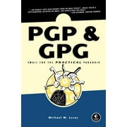 PGP & GPG: Email for the Practical Paranoid (Paperback)