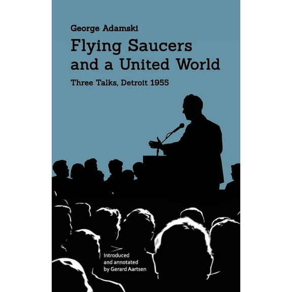 Flying Saucers and a United World: Three Talks, Detroit 1955, (Paperback)