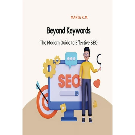 Beyond Keywords The Modern Guide To Effective SEO (Paperback)