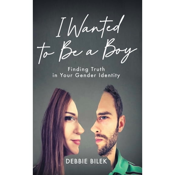 I Wanted to Be a Boy: Finding Truth in Your Gender Identity, (Paperback)