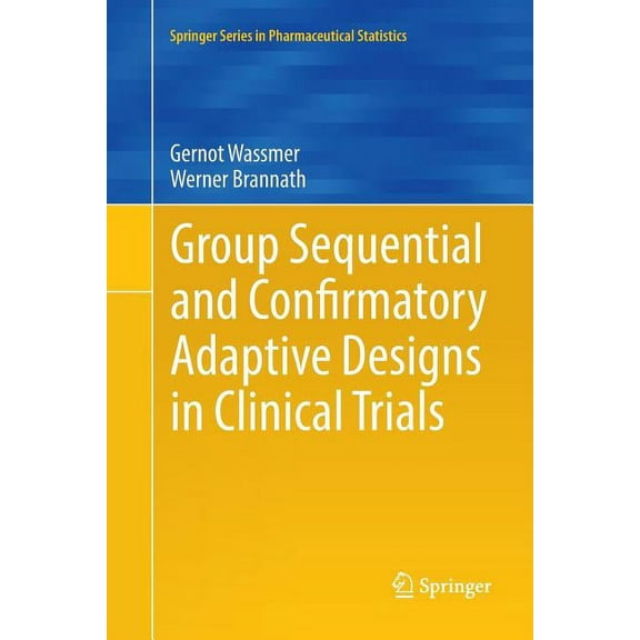 Springer Pharmaceutical Statistics Group Sequential and Confirmatory Adaptive Designs in Clinical Trials, (Paperback)