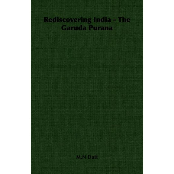 Rediscovering India - The Garuda Purana (Paperback) by M N Dutt