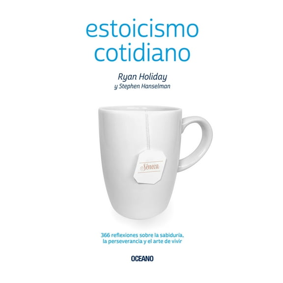 Estoicismo Cotidiano: 366 Reflexiones Sobre La SabidurÃ­a, La Perseverancia Y El Arte de Vivir, (Paperback)