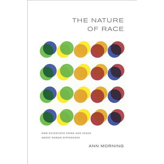 The Nature of Race : How Scientists Think and Teach about Human Difference (Edition 1) (Paperback)