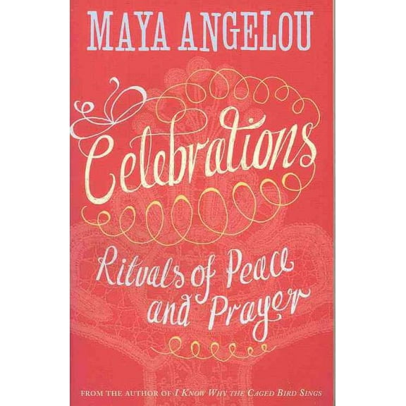 Celebrations: Rituals of Peace and Prayer (Paperback) by Dr. Maya Angelou