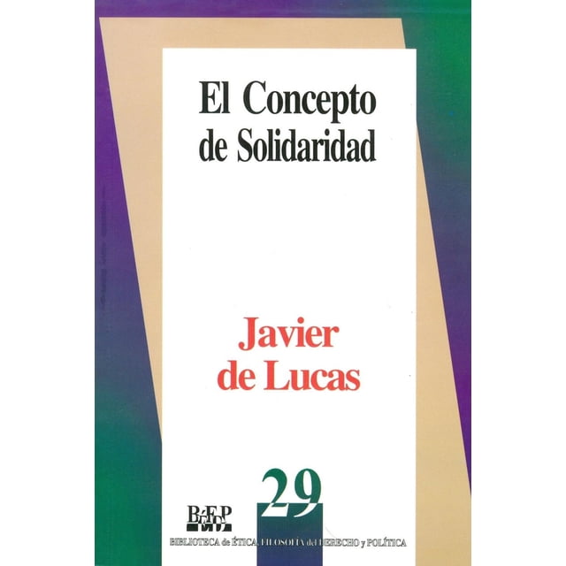 El concepto de solidaridad, de Javier de Lucas , Fontamara