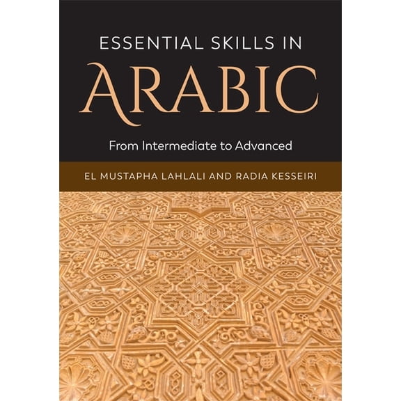 Essential Skills in Arabic: From Intermediate to Advanced, (Hardcover)