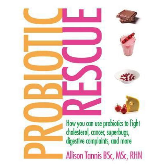 Pre-Owned Probiotic Rescue: How You can use Probiotics to Fight Cholesterol, Cancer, Superbugs, Digestive Complaints and More (Paperback) 0470154756 9780470154755