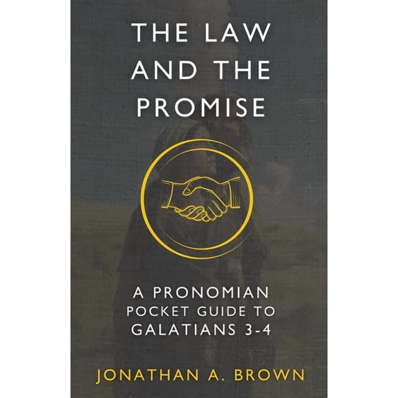 Pronomian Pocket Guides The Law and the Promise: A Pronomian Pocket Guide to Galatians 3-4, (Paperback)
