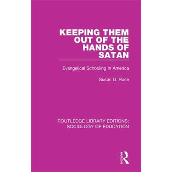 Pre-Owned Routledge Library Editions: Sociology of Keeping Them Out of the Hands of Satan: Evangelical Schooling in America, Book 62, (Paperback)