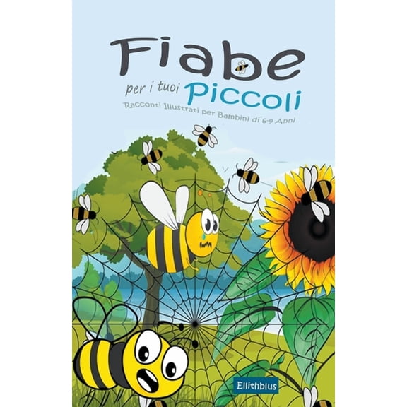 Fiabe per i tuoi Piccoli: Racconti Illustrati per Bambini di 6-9 Anni, (Paperback)